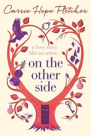 On the Other Side: The breath-taking and romantic NUMBER ONE Sunday Times bestseller by Carrie Hope Fletcher, Carrie Hope Fletcher