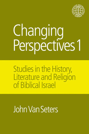 Changing Perspectives I: Studies in the History, Literature and Religion of Biblical Israel by Thomas L. Thompson, John Van Seters