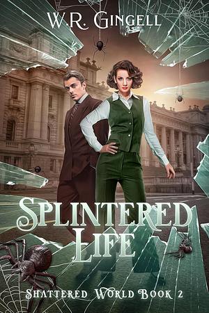 Splintered Life by W.R. Gingell