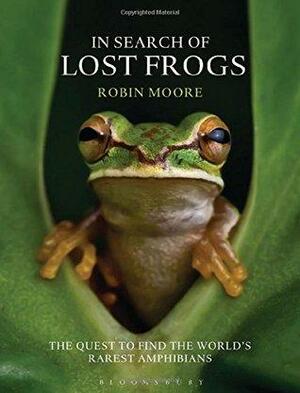 In Search of Lost Frogs by Robin Moore