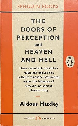 The Doors of Perception & Heaven and Hell by Aldous Huxley