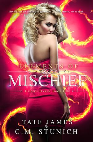 Elements of Mischief by Tate James, C.M. Stunich