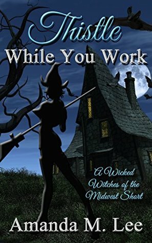 Thistle While You Work by Amanda M. Lee