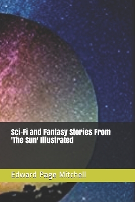 Sci-Fi and Fantasy Stories From 'The Sun' Illustrated by Edward Page Mitchell