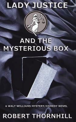 Lady Justice and the Mysterious Box by Robert Thornhill