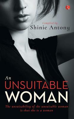 An Unsuitable Woman by Shinie Antony