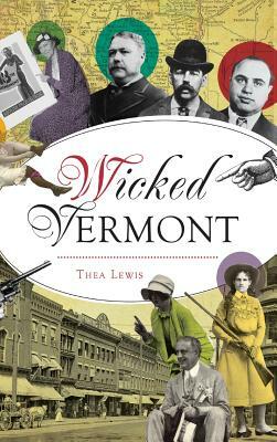 Wicked Vermont by Thea Lewis