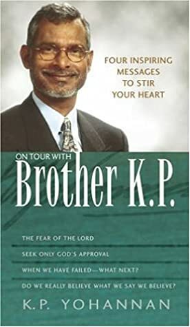 On Tour with Brother K. P.: Four Inspiring Messages to Stir Your Heart by K.P. Yohannan