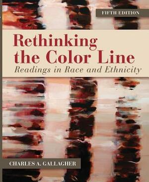 General Combo Rethinking the Color Line: Readings in Race and Ethnicity with Learnsmart by Charles A. Gallagher