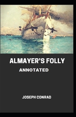 Almayer's Folly Annotated by Joseph Conrad