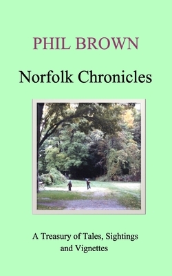 Norfolk Chronicles by Phil Brown
