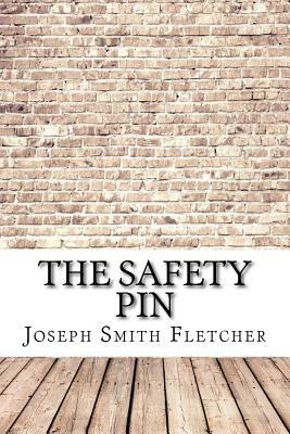 The Safety Pin by Joseph Smith Fletcher