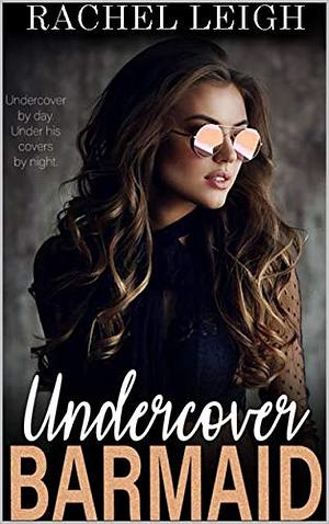 Undercover Barmaid by Rachel Leigh