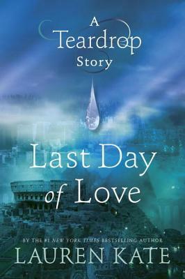 Last Day of Love by Lauren Kate