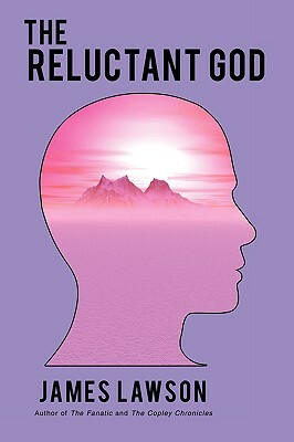 The Reluctant God by James Lawson