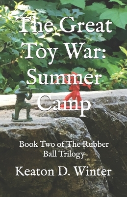 The Great Toy War: Summer Camp by Keaton D. Winter