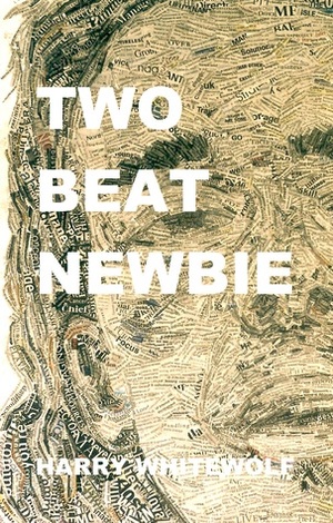 Two Beat Newbie by Harry Whitewolf