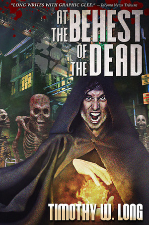 At the Behest of the Dead by Timothy W. Long