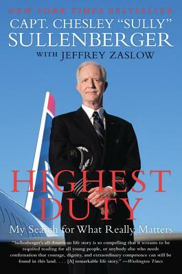 Highest Duty: My Search for What Really Matters by Jeffrey Zaslow, Chesley B. Sullenberger