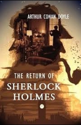 The Return of Sherlock Holmes Illustrated by Arthur Conan Doyle