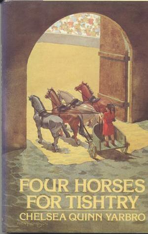 Four Horses for Tishtry by Chelsea Quinn Yarbro