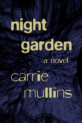 Night Garden by Carrie Mullins