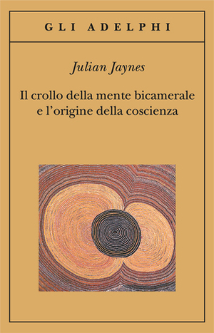 Il crollo della mente bicamerale e l'origine della coscienza by Julian Jaynes, Libero Sosio, Annalisa Sassano