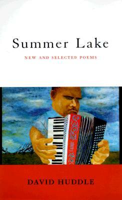 Summer Lake: New and Selected Poems by David Huddle