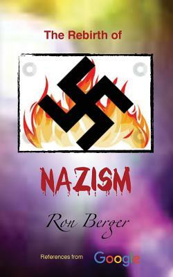 The Rebirth of Nazism by Ron Berger