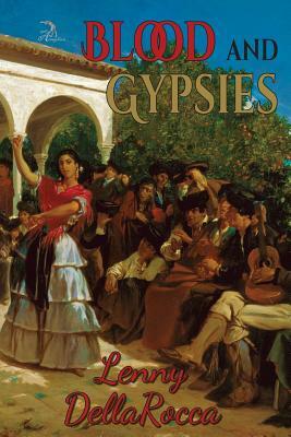 Blood and Gypsies by Lenny Dellarocca