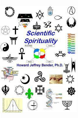 Scientific Spirituality by Howard Jeffrey Bender