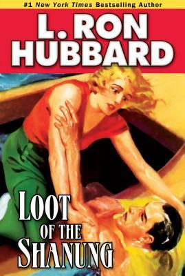 Loot of the Shanung by L. Ron Hubbard