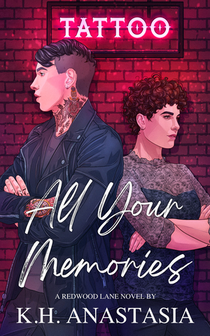All Your Memories by K.H. Anastasia