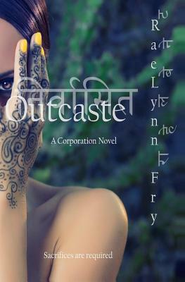 Outcast: A Corporation Novel by Raelynn Fry