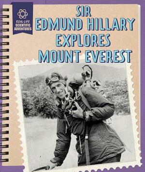 Sir Edmund Hillary Explores Mount Everest by Heather Moore Niver