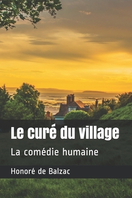 Le curé du village: La comédie humaine by Honoré de Balzac