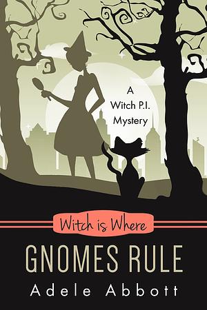 Witch Is Where Gnomes Rule by Adele Abbott
