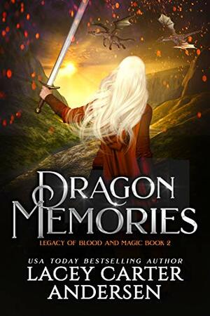 Dragon Memories by Lacey Carter Andersen