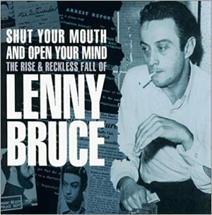 Shut Your Mouth & Open Your Mind by Lenny Bruce