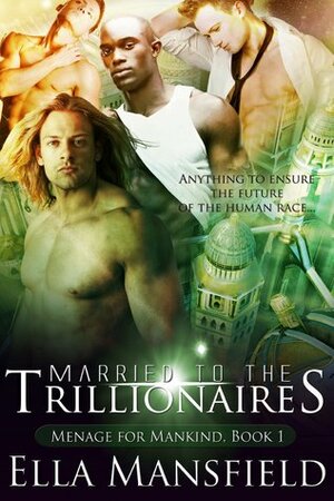 Married to the Trillionaires by Ella Mansfield