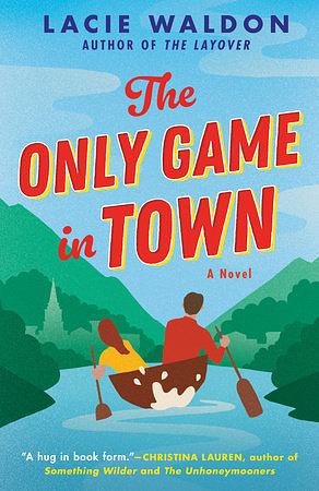 The Only Game in Town by Lacie Waldon