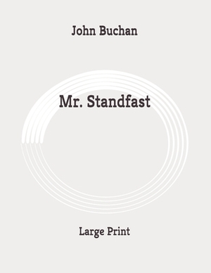 Mr. Standfast: Large Print by John Buchan