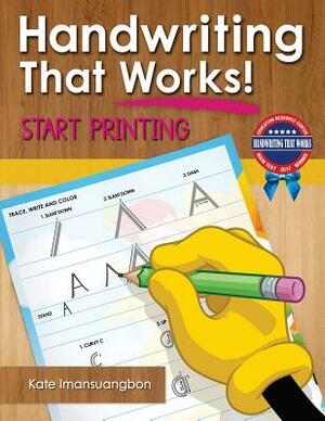 Handwriting That Works: Start Printing by Kate Imansuangbon