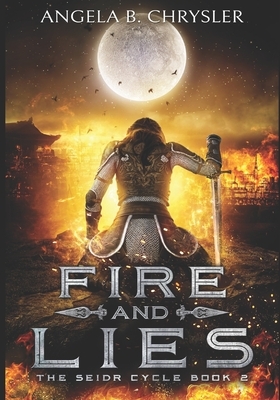 Fire and Lies: Large Print Edition by Angela B. Chrysler