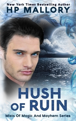 Hush of Ruin: An Epic Fantasy Romance Series by H.P. Mallory