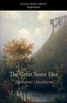 The Great Stone Face by Nathaniel Hawthorne