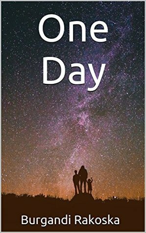 One Day by Burgandi Rakoska