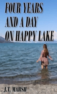 Four Years and a Day on Happy Lake: A Novel (Mass Market Paperback) by J. T. Marsh