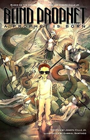 Blind Prophet, Episode 1: A Prophet Is Born by Gabriel Santiago, Joseph Cillo Jr.