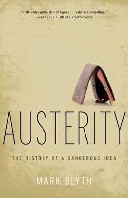 Austerity: The History of a Dangerous Idea by Mark Blyth